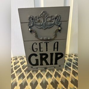 Get a Grip Sign. Fun novelty item.